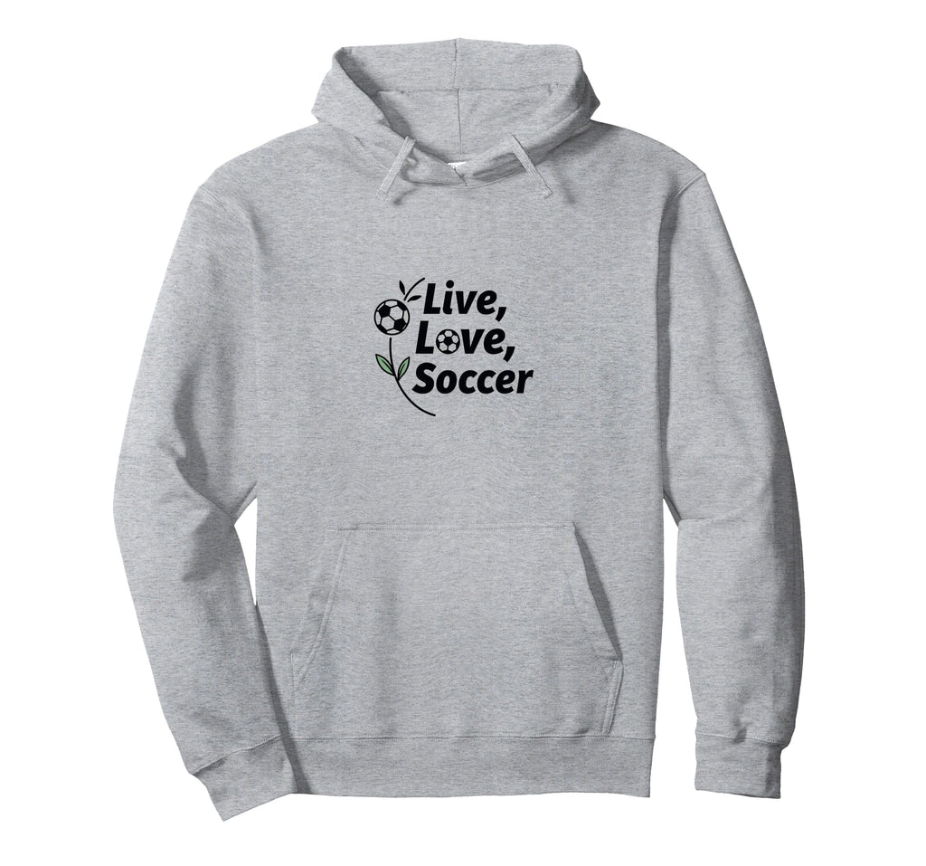 Live Love Soccer Womens Sports Hoodie - Casual Everyday Wear Unisex - T-Shirt, Sweatshirt, Hoodie