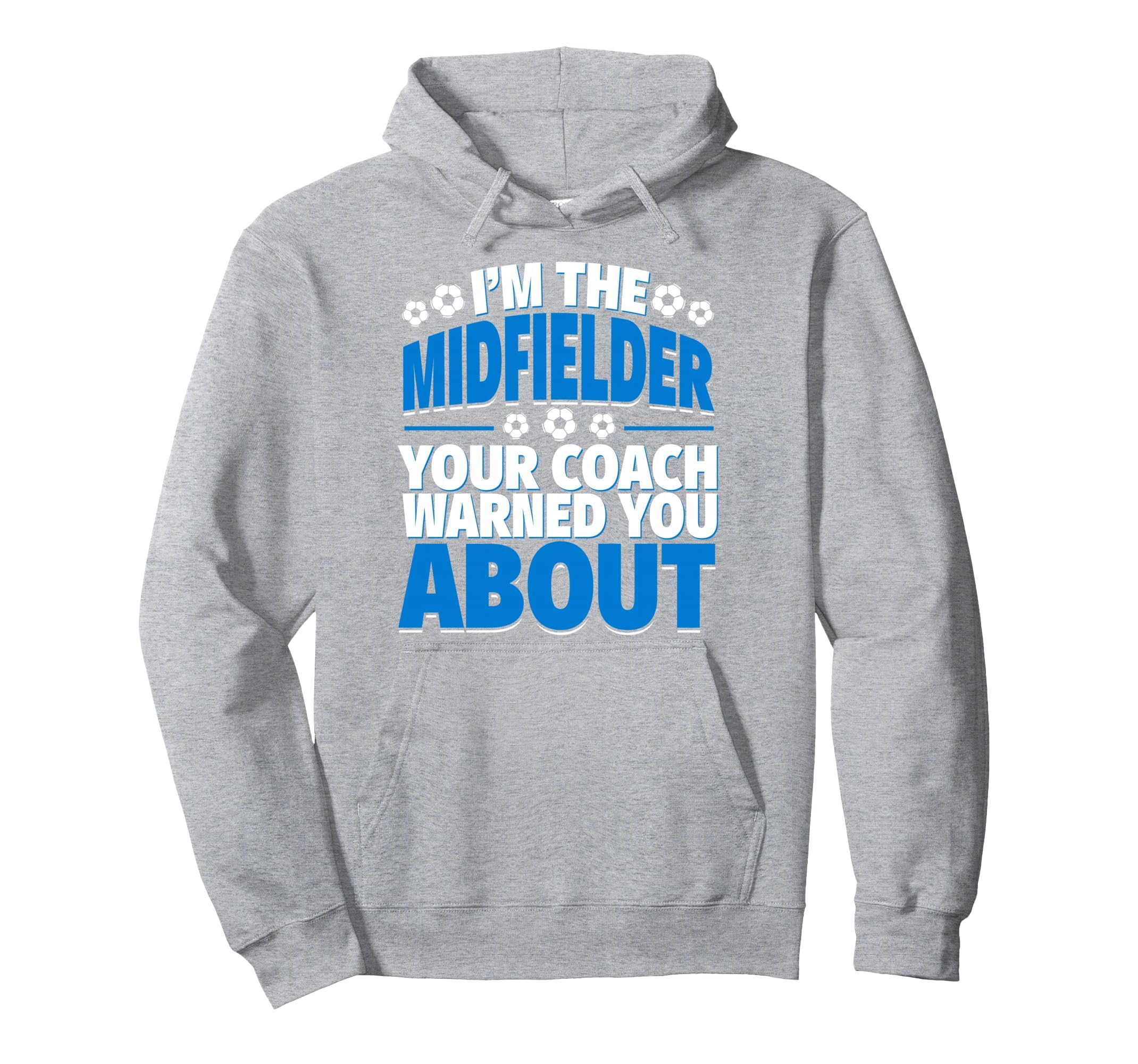 Midfielder Your Coach Warned You Hoodie - Custom Art Print for Adults - T-Shirt, Sweatshirt, Hoodie