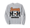 Soccer Mom Orange Soccer Player Calls Sweatshirt - Novelty Apparel Unisex - T-Shirt, Sweatshirt, Hoodie