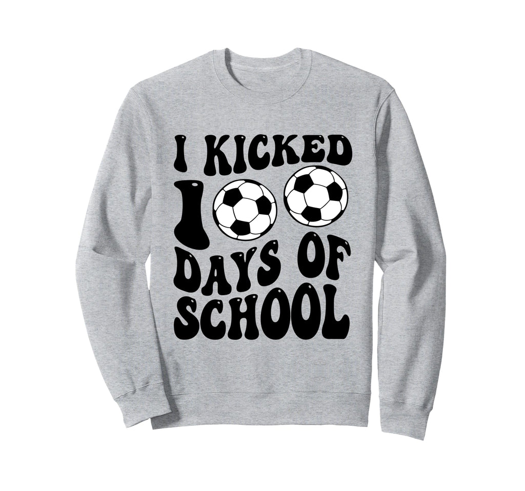 I Kicked 100 Days School Soccer Sweatshirt - Aesthetic Graphic Men Women - T-Shirt, Sweatshirt, Hoodie