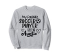Aunt Shirts Soccer Player Auntie Sweatshirt - Graphic Print Men Women - T-Shirt, Sweatshirt, Hoodie