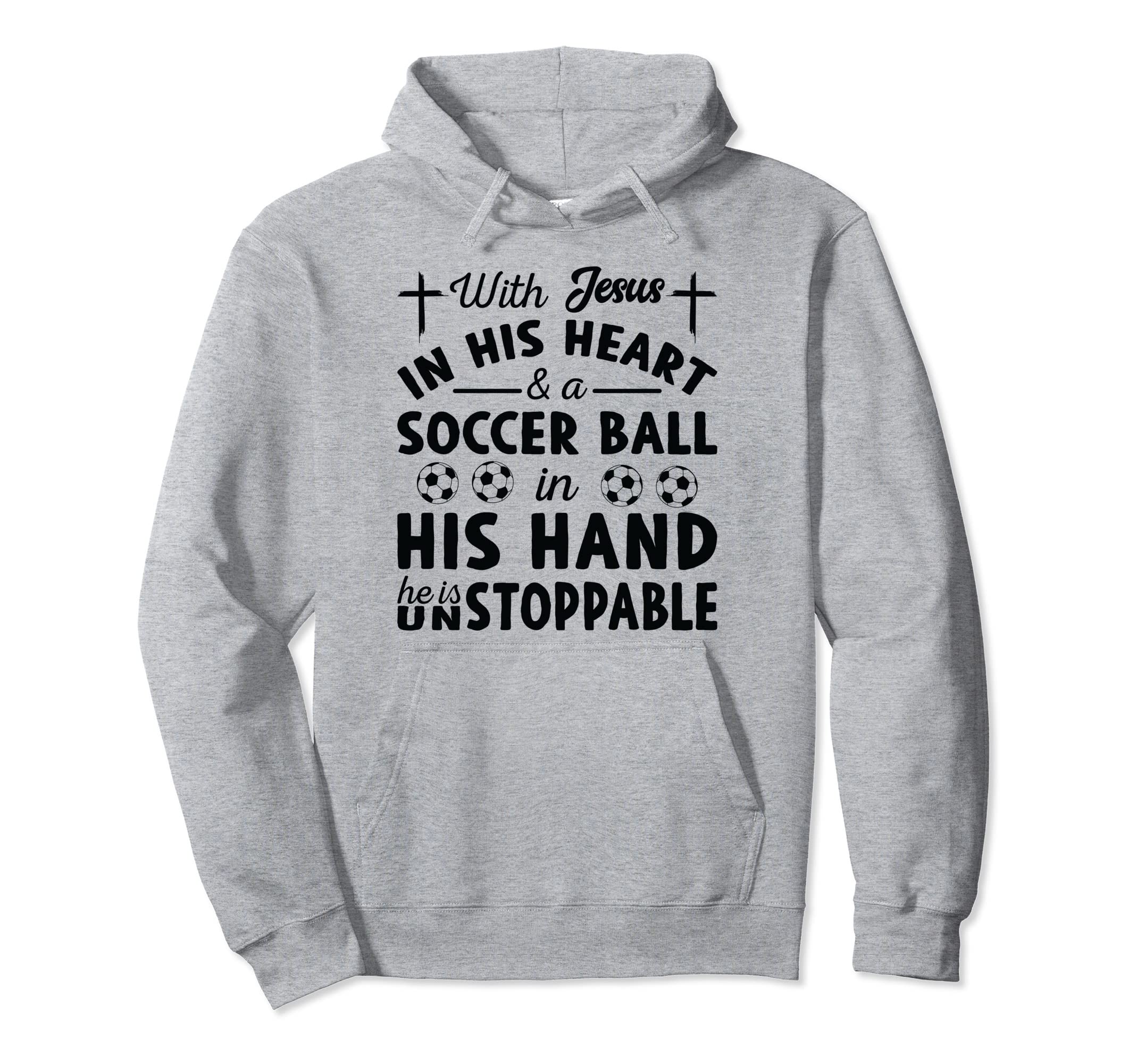 Jesus Heart He Is Unstoppable Soccer Hoodie - Streetwear Style Men Women - T-Shirt, Sweatshirt, Hoodie