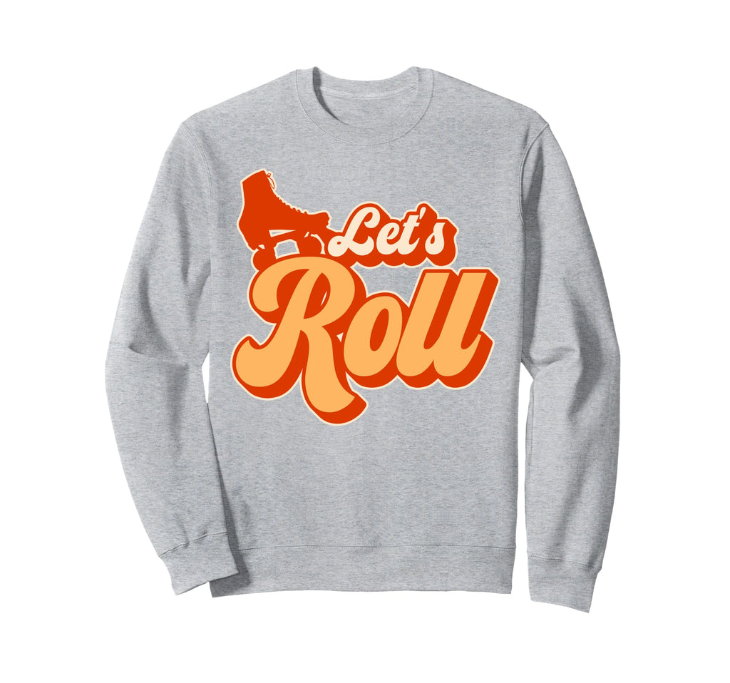 Roller Skating Skate 1970S Lets Roll Sweatshirt - Trendy Graphic Unisex - T-Shirt, Sweatshirt, Hoodie