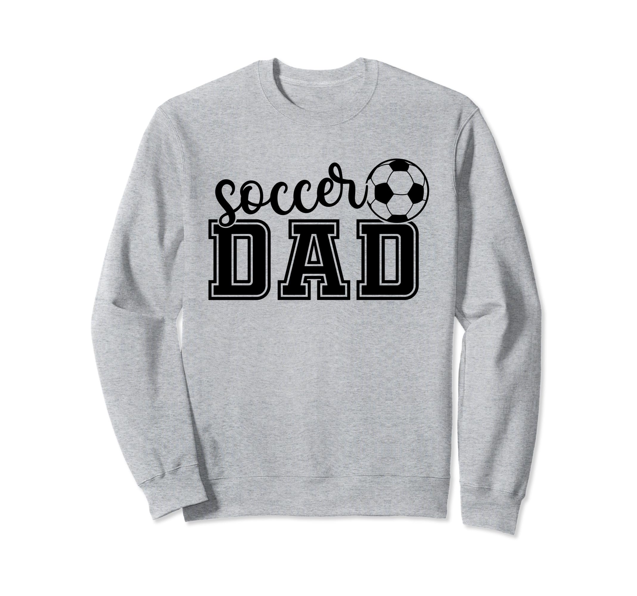 Soccer Dad Funny Soccer Player Sweatshirt - Casual Everyday Wear Unisex - T-Shirt, Sweatshirt, Hoodie
