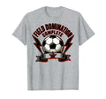 Field Domination Complete Soccer T-Shirt - Casual Everyday Wear Men Women - T-Shirt, Sweatshirt, Hoodie