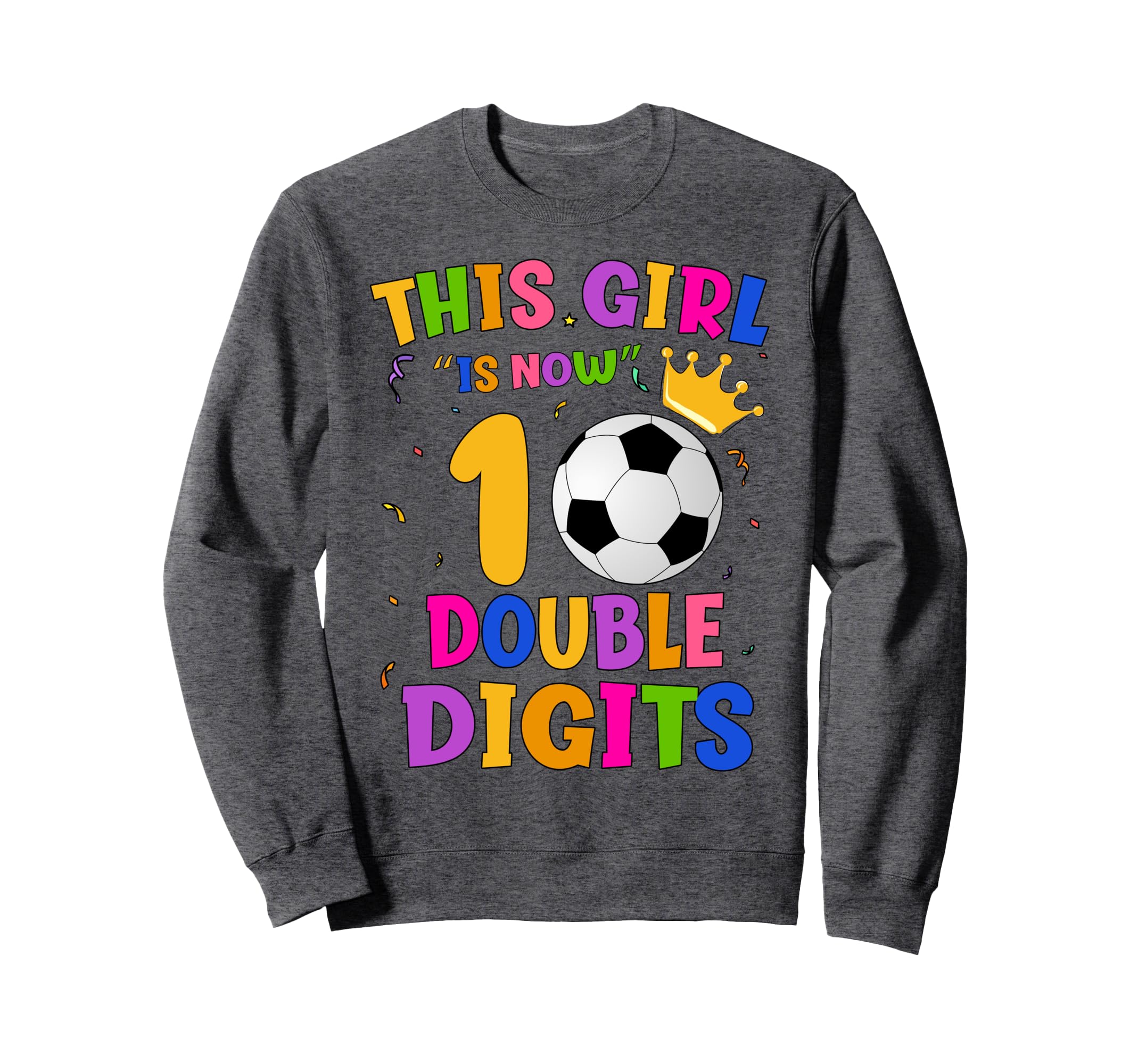 10Th Birthday This Is Now 10 Sweatshirt - Casual Everyday Wear Unisex - T-Shirt, Sweatshirt, Hoodie