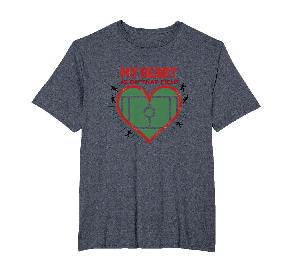 My Heart Is That Field Soccer Fan T-Shirt - Fun Novelty Design Men Women - T-Shirt, Sweatshirt, Hoodie