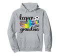 Soccer Keeper Grandma Soccer Goalkeeper Hoodie - Novelty Apparel Unisex - T-Shirt, Sweatshirt, Hoodie