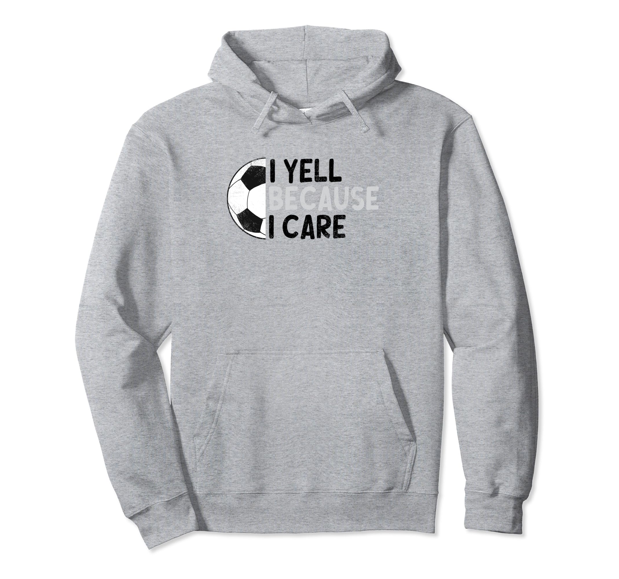 I Yell Because I Care Hilarious Hoodie - Casual Everyday Wear for Adults - T-Shirt, Sweatshirt, Hoodie