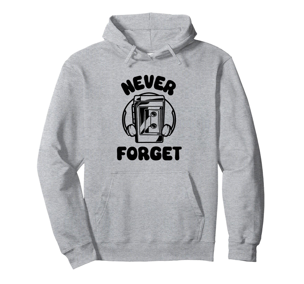 Cassette Tape Player Walkman Never Forget Hoodie - Streetwear Style Unisex - T-Shirt, Sweatshirt, Hoodie