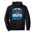 Striker Your Coach Warned You About Hoodie - Streetwear Style for Adults - T-Shirt, Sweatshirt, Hoodie
