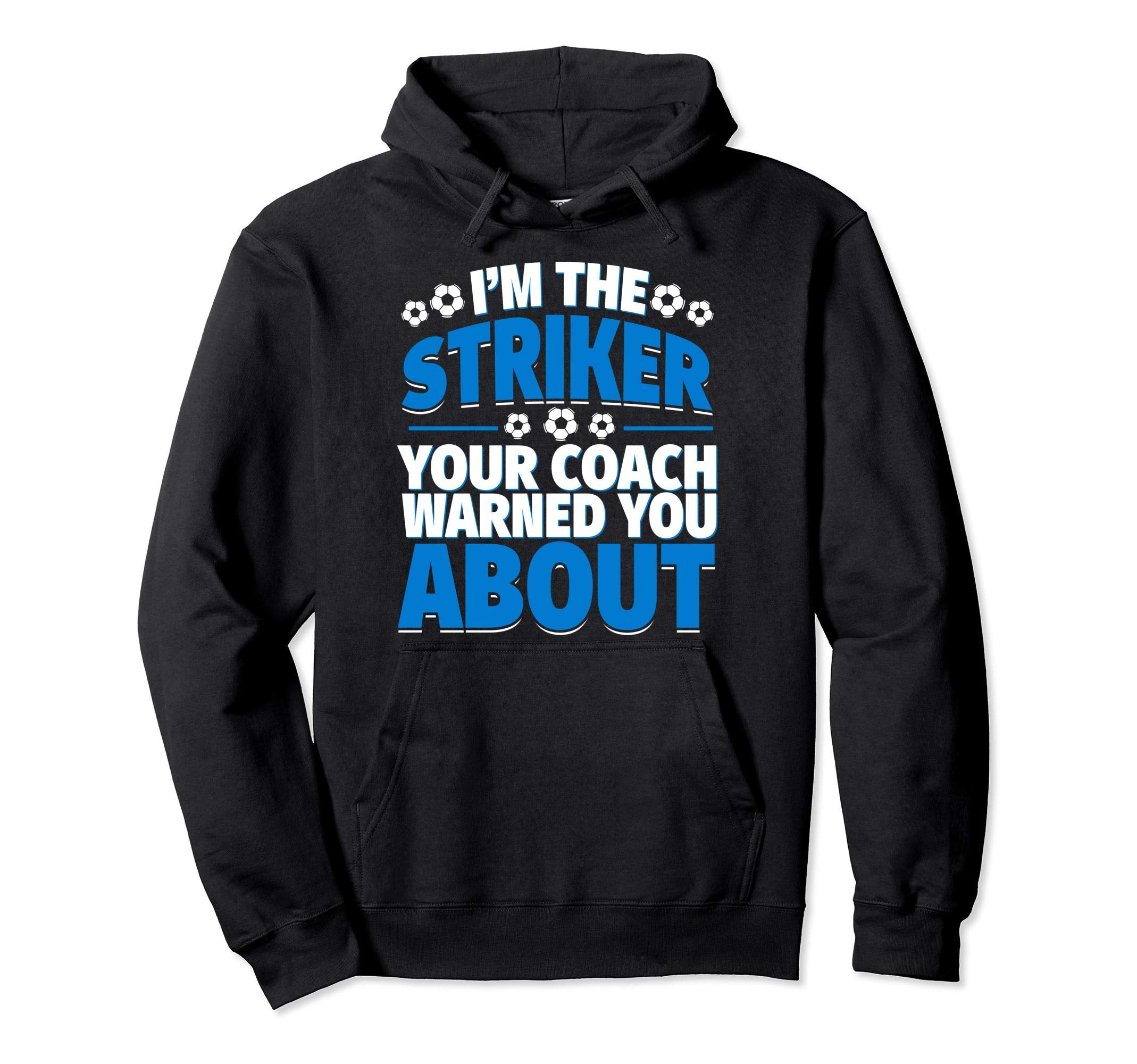 Striker Your Coach Warned You About Hoodie - Streetwear Style for Adults - T-Shirt, Sweatshirt, Hoodie