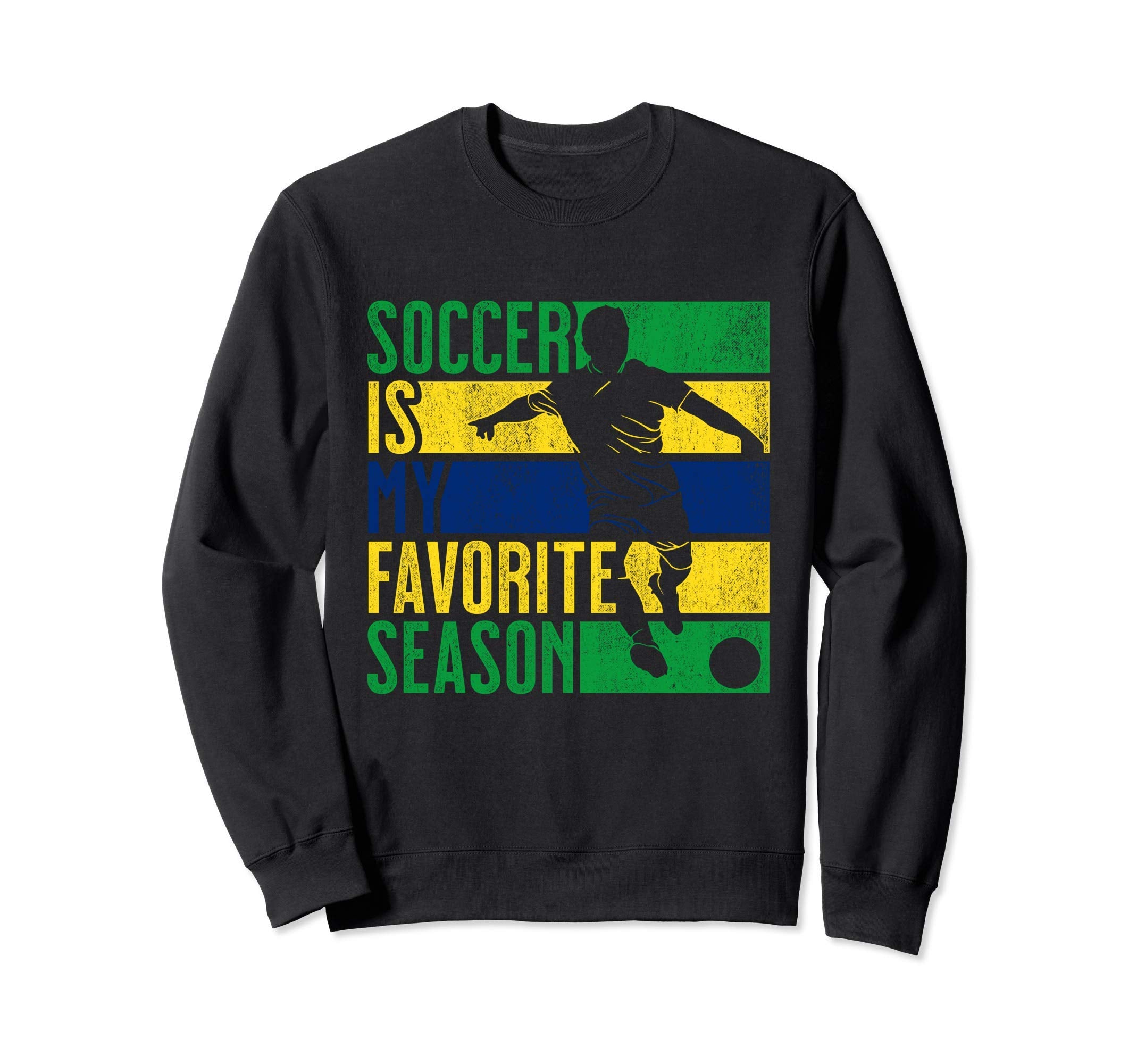 Distressed Soccer Is My Favorite Season Sweatshirt - Novelty Apparel Unisex - T-Shirt, Sweatshirt, Hoodie