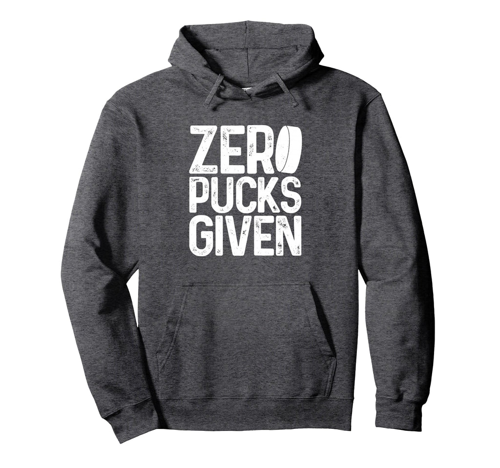 Hockey Zero Pucks Given Funny Hockey Hoodie - Minimalist Print Men Women - T-Shirt, Sweatshirt, Hoodie