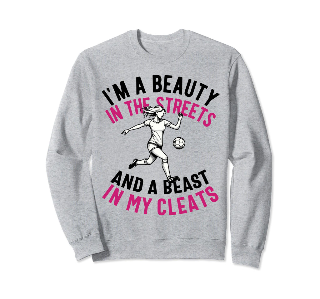 Im Beauty Streets Soccer Daughter Sweatshirt - Graphic Print Men Women - T-Shirt, Sweatshirt, Hoodie