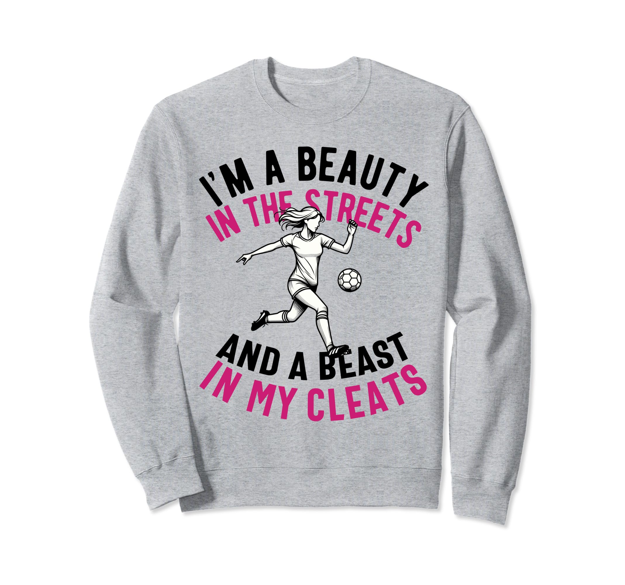Im Beauty Streets Soccer Daughter Sweatshirt - Graphic Print Men Women - T-Shirt, Sweatshirt, Hoodie