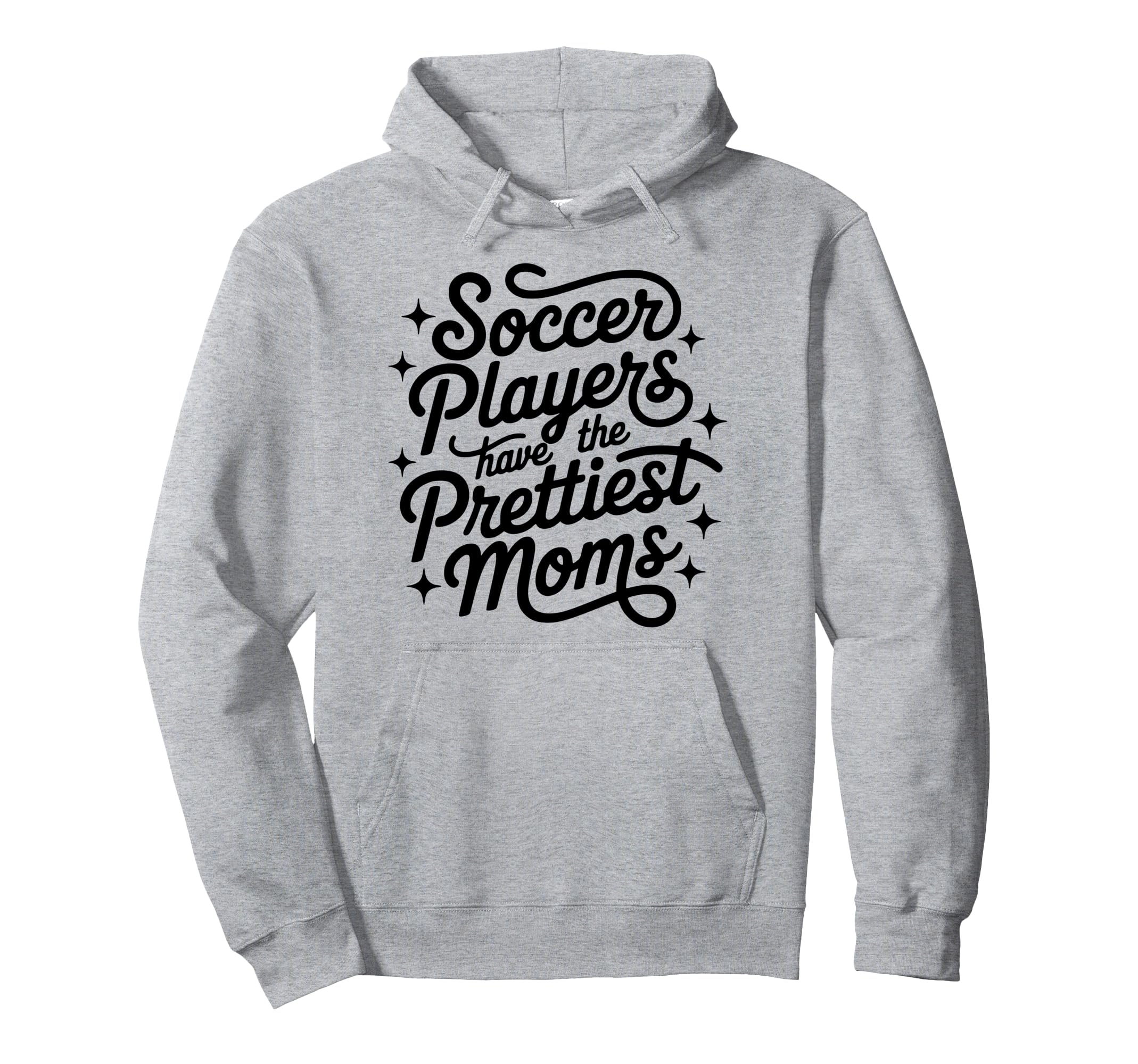 Soccer Mom Soccer Players Have Hoodie - Fun Novelty Design Men Women - T-Shirt, Sweatshirt, Hoodie