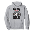 Womens My Soccer Mom Era Moms Soccer Mom Hoodie - Fun Novelty Design Unisex - T-Shirt, Sweatshirt, Hoodie