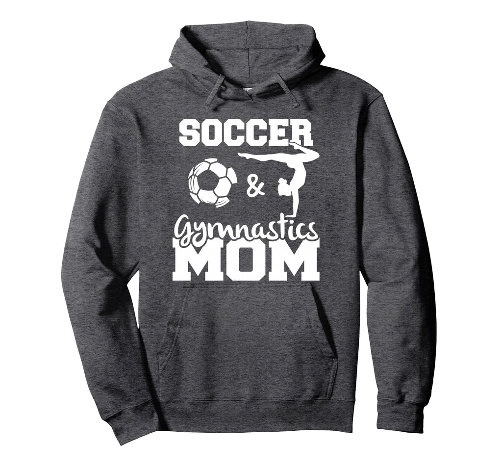 Soccer And Gymnastics Mom Funny Soccer Hoodie - Unique Graphic Unisex - T-Shirt, Sweatshirt, Hoodie