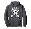 Futbol Is Life Soccer Ball Hoodie - Graphic Print Men Women - T-Shirt, Sweatshirt, Hoodie