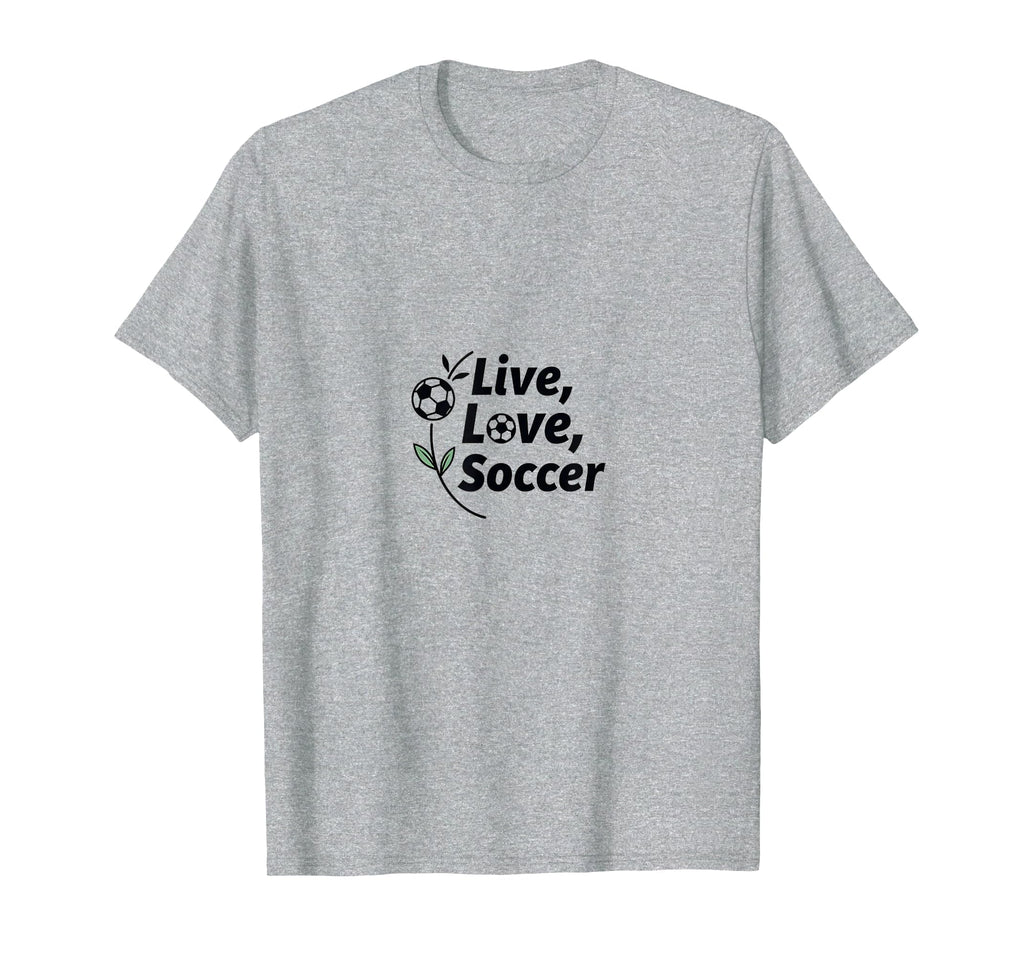 Live Love Soccer Womens Sports Passion T-Shirt - Unique Graphic Unisex - T-Shirt, Sweatshirt, Hoodie