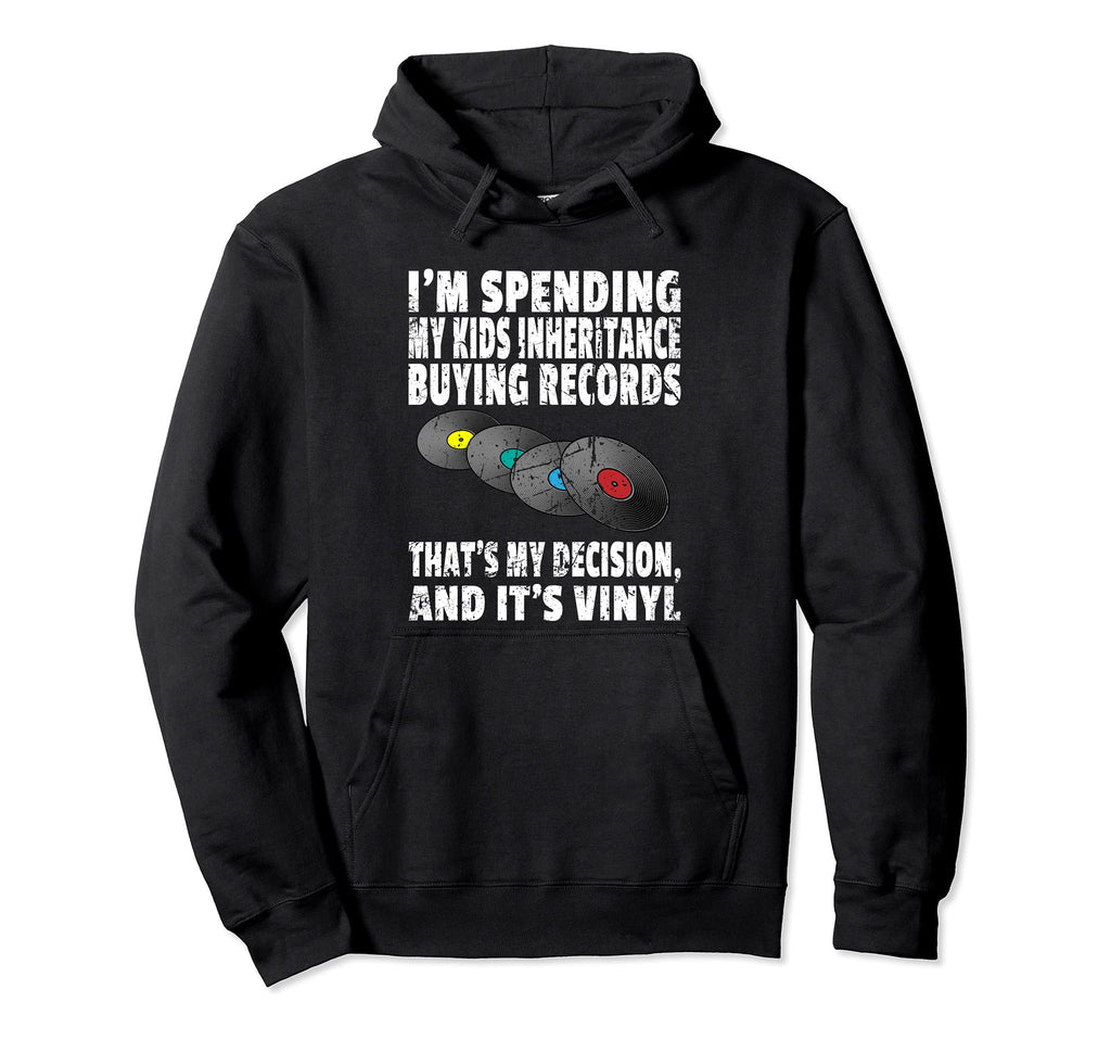 Vinyl Record Collector Pun Buying Records Hoodie - Graphic Print Unisex - T-Shirt, Sweatshirt, Hoodie