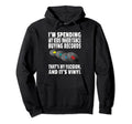 Vinyl Record Collector Pun Buying Records Hoodie - Graphic Print Unisex - T-Shirt, Sweatshirt, Hoodie