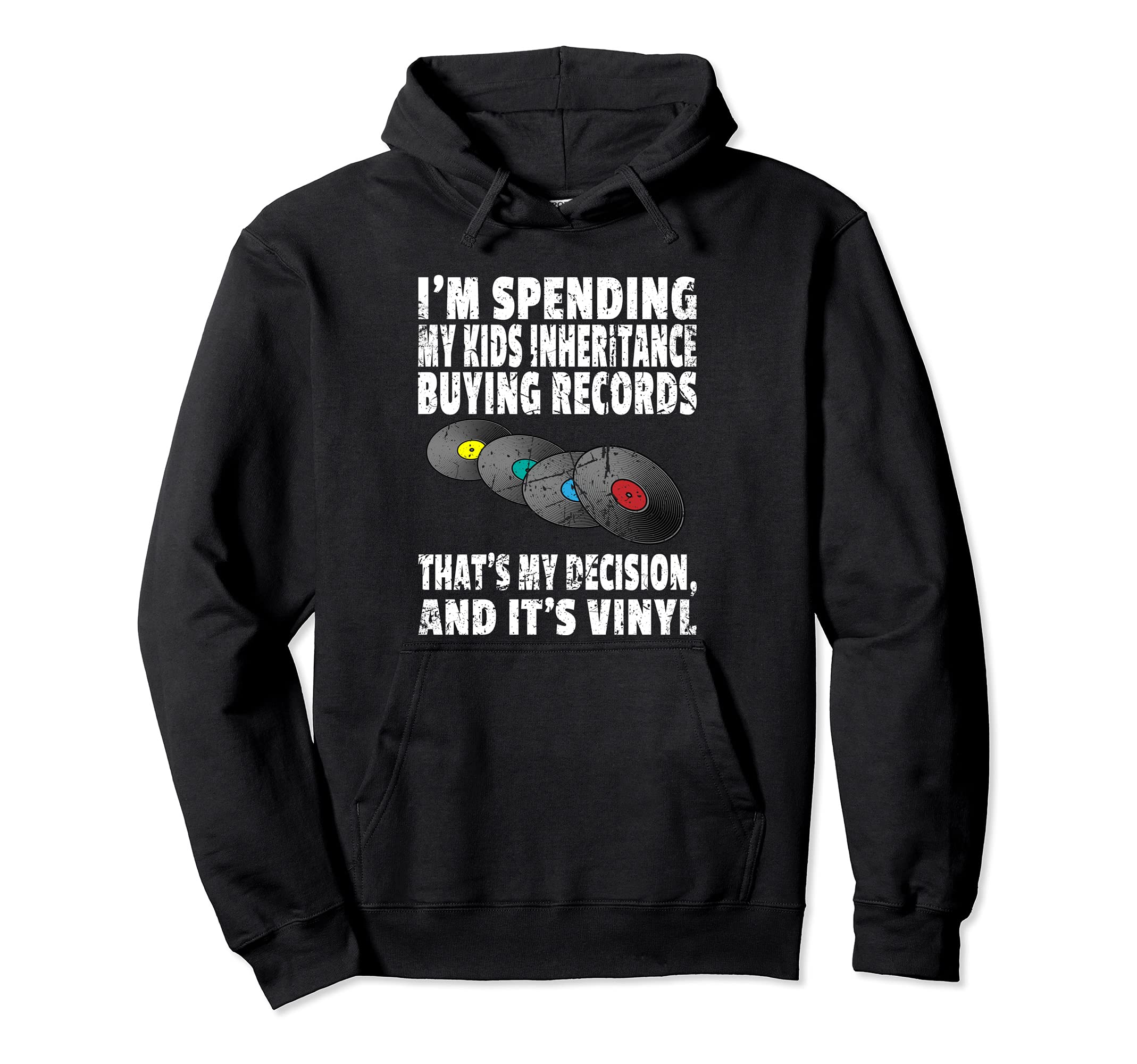 Vinyl Record Collector Pun Buying Records Hoodie - Graphic Print Unisex - T-Shirt, Sweatshirt, Hoodie