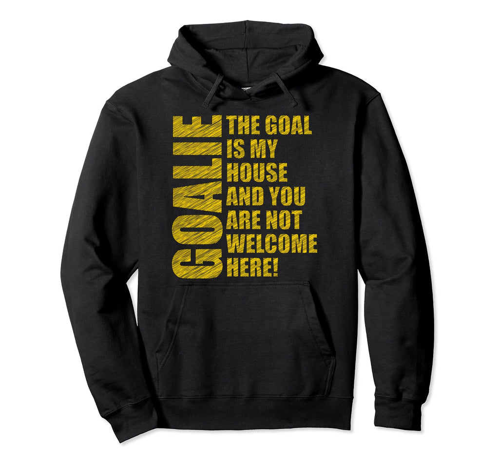 Funny Goalie Goalkeeper Soccer Player Hoodie - Novelty Apparel Men Women - T-Shirt, Sweatshirt, Hoodie