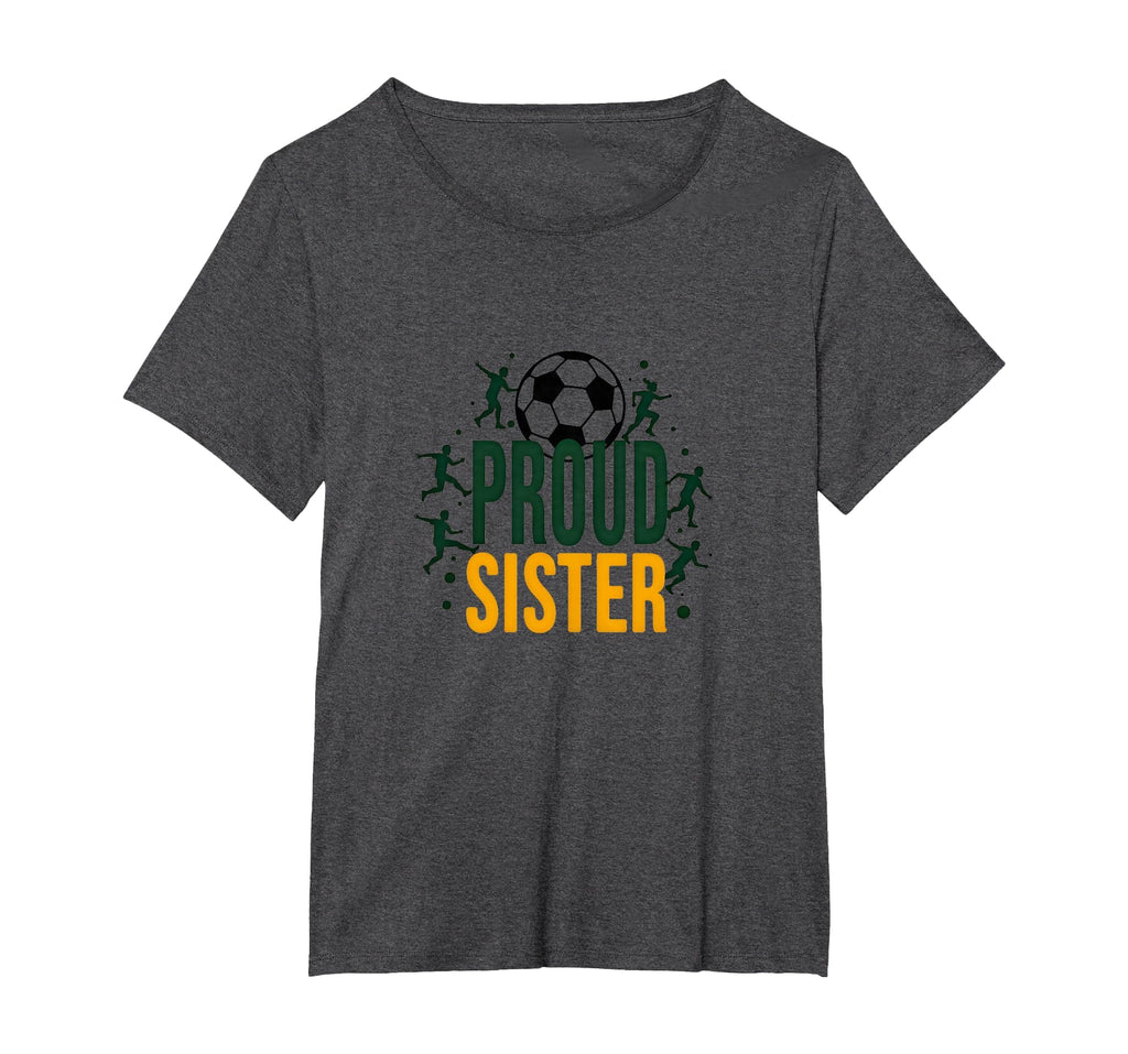 Proud Soccer Sister Sporty Family T-Shirt - Fun Novelty Design Unisex - T-Shirt, Sweatshirt, Hoodie