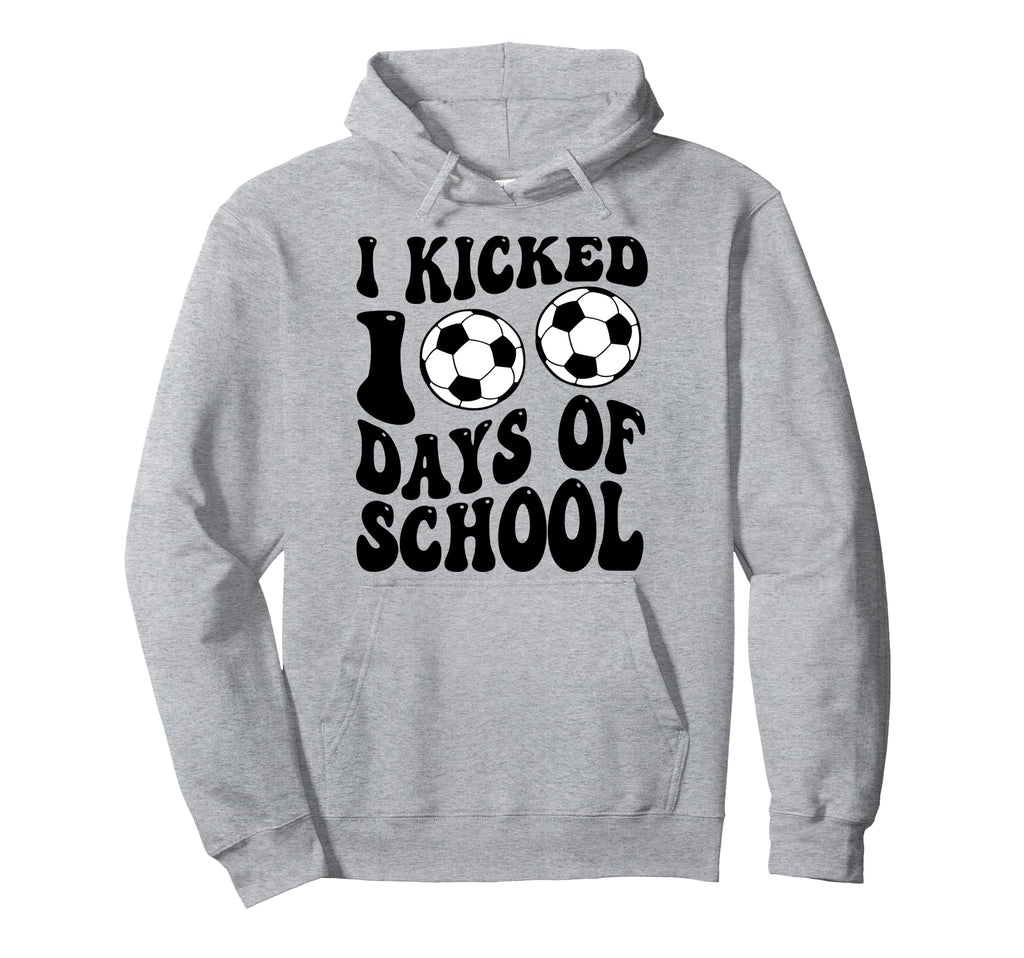 I Kicked 100 Days School Soccer 100Th Hoodie - Streetwear Style Men Women - T-Shirt, Sweatshirt, Hoodie