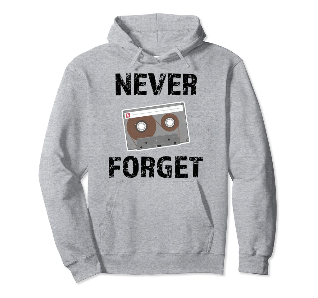 Never Forget Funny Analog Cassette Tape Hoodie - Unique Graphic Men Women - T-Shirt, Sweatshirt, Hoodie