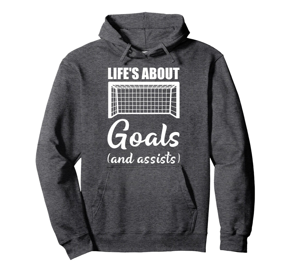 Lifes About Goals And Assists Hoodie - Aesthetic Graphic Men Women - T-Shirt, Sweatshirt, Hoodie