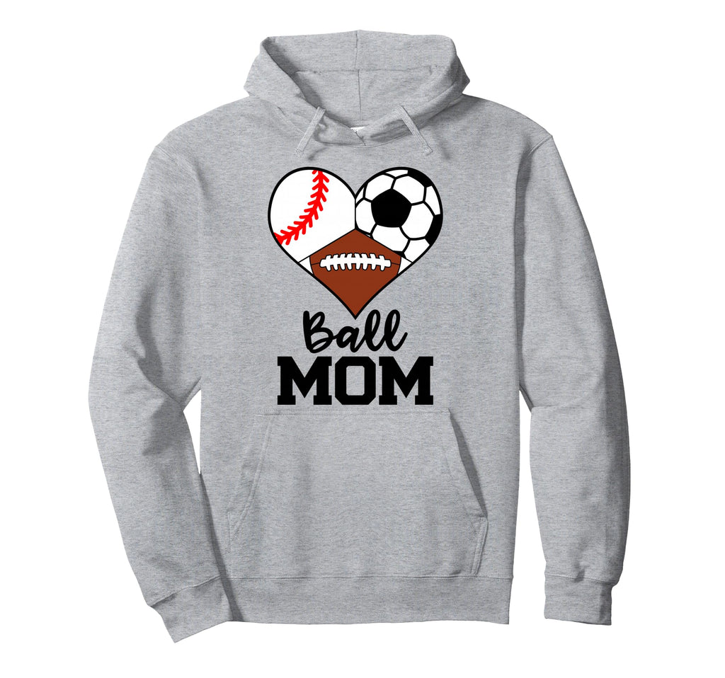 Ball Mom Funny Baseball Soccer Football Hoodie - Novelty Apparel Unisex - T-Shirt, Sweatshirt, Hoodie
