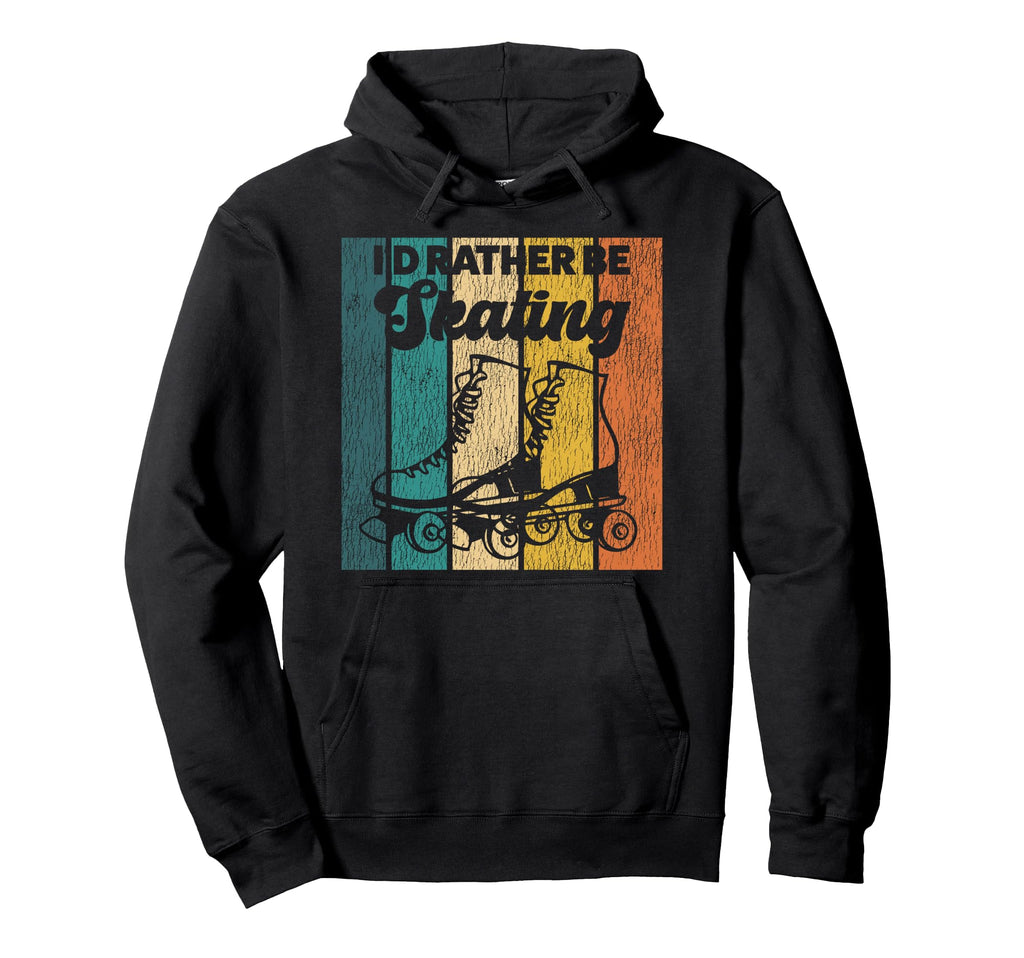 Roller Skating Skate 1970S Id Rather Be Hoodie - Streetwear Style Men Women - T-Shirt, Sweatshirt, Hoodie