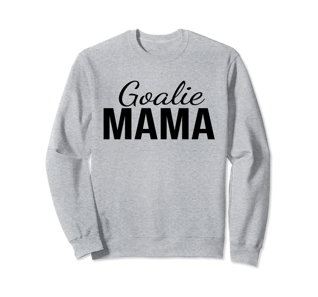 Goalie Mama Goalie Mom Lacrosse Sweatshirt - Novelty Apparel Men Women - T-Shirt, Sweatshirt, Hoodie