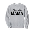 Goalie Mama Goalie Mom Lacrosse Sweatshirt - Novelty Apparel Men Women - T-Shirt, Sweatshirt, Hoodie