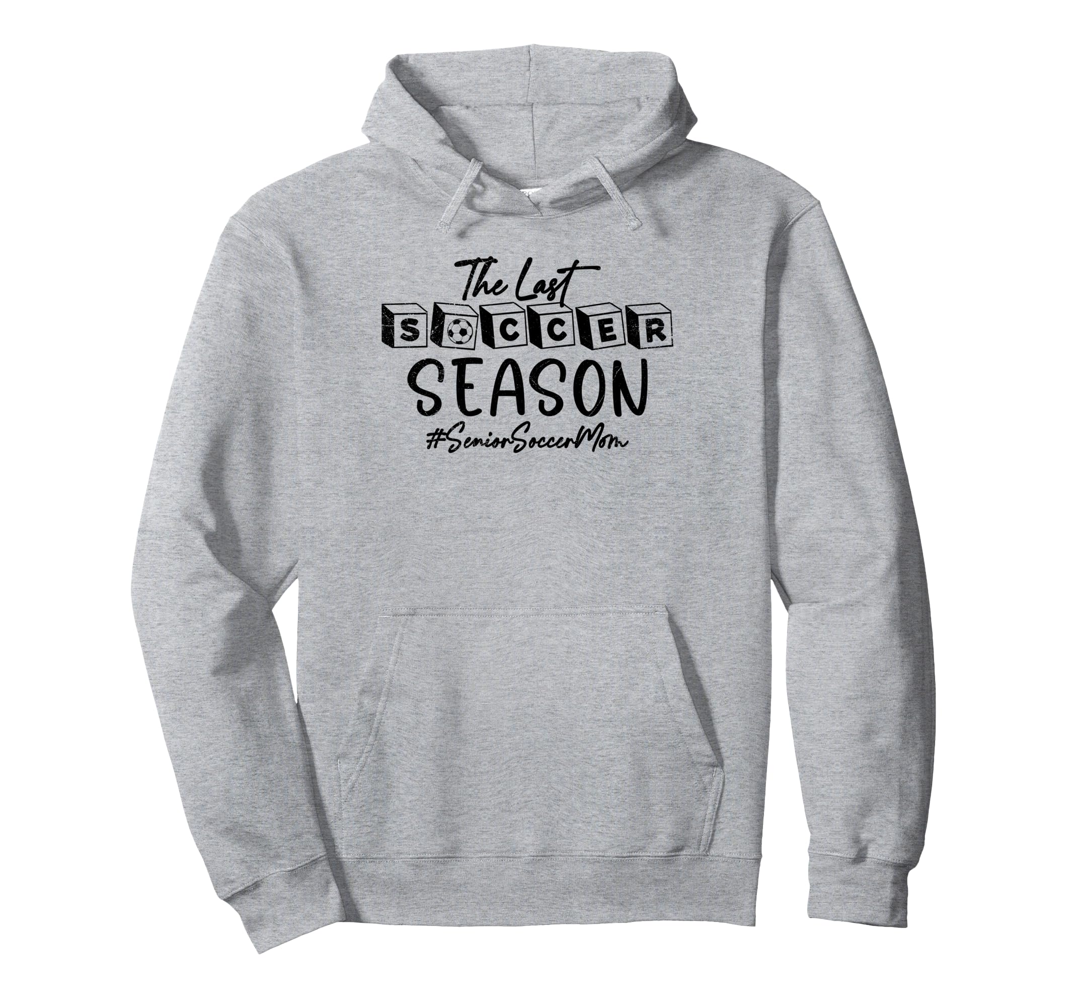 Last Soccer Season Senior Soccer Mom 2025 Hoodie - Unique Graphic Unisex - T-Shirt, Sweatshirt, Hoodie