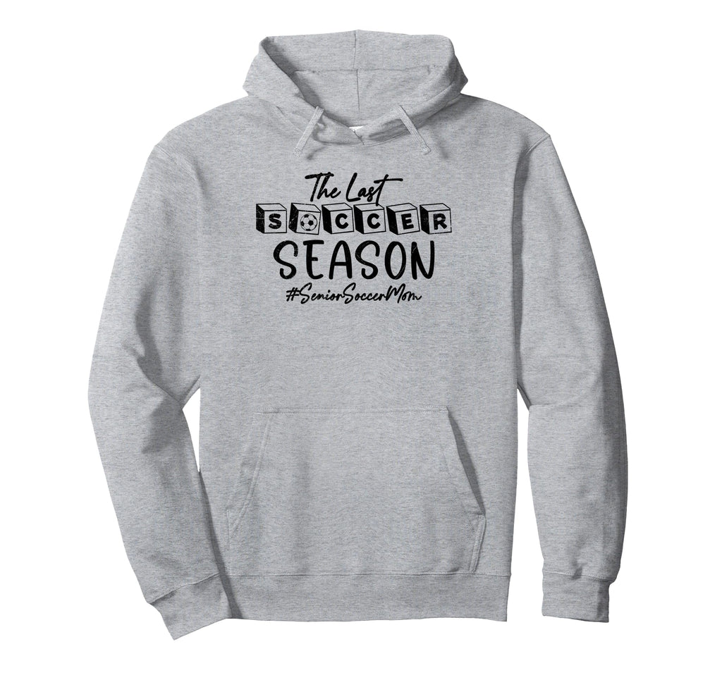 Last Soccer Season Senior Soccer Hoodie - Casual Everyday Wear for Adults - T-Shirt, Sweatshirt, Hoodie