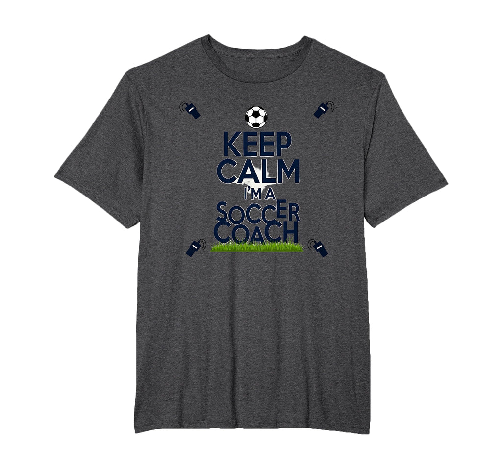 Keep Calm Im Soccer Coach Funny Sports T-Shirt - Minimalist Print Unisex - T-Shirt, Sweatshirt, Hoodie
