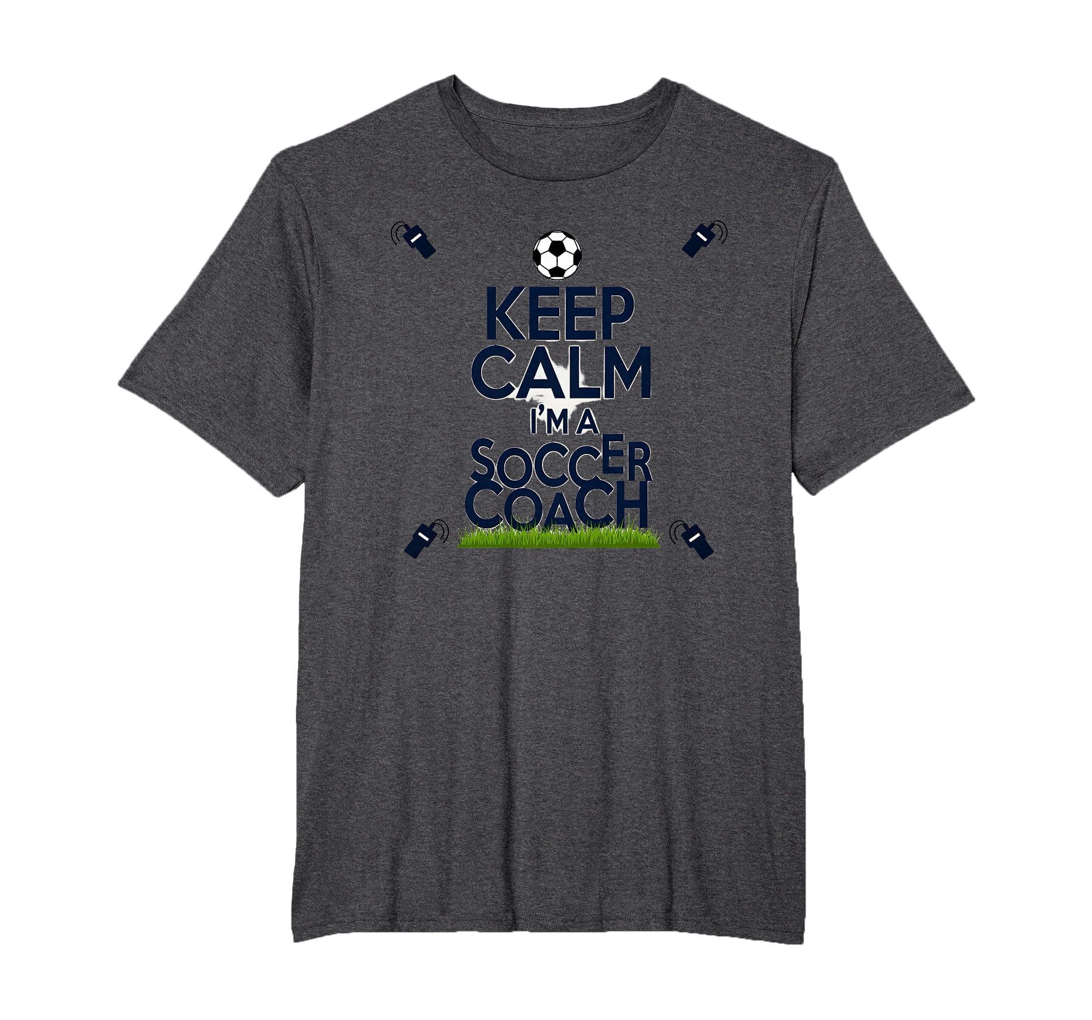 Keep Calm Im Soccer Coach Funny Sports T-Shirt - Minimalist Print Unisex - T-Shirt, Sweatshirt, Hoodie