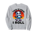 This Is How I Roll Panda Roller Sweatshirt - Fun Novelty Design Unisex - T-Shirt, Sweatshirt, Hoodie