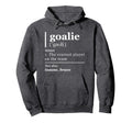 Goalie Funny Art Goalkeeper Definition Gag Hoodie - Unique Graphic Unisex - T-Shirt, Sweatshirt, Hoodie