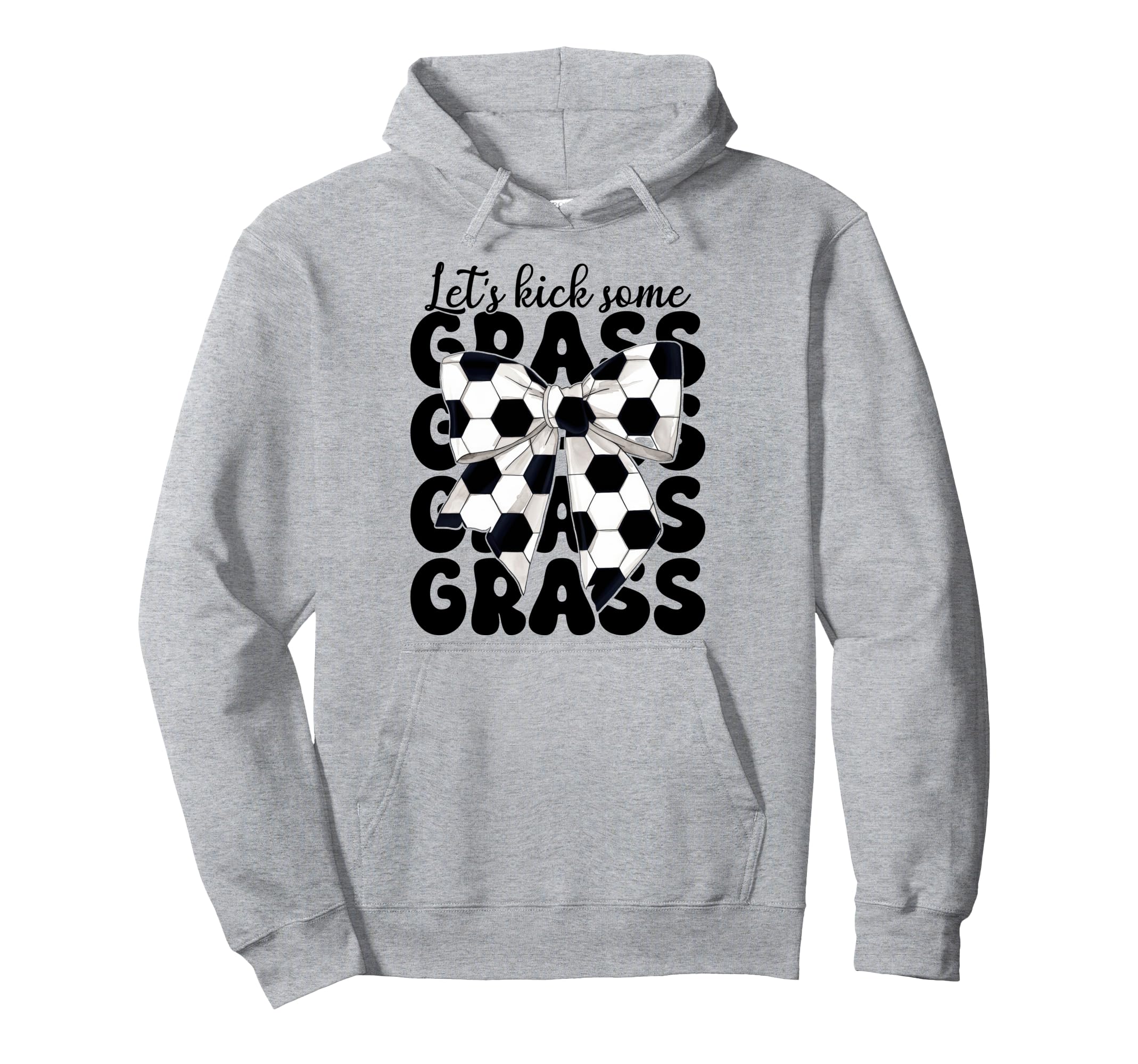 Soccer Lets Kick Some Grass Hoodie - Streetwear Style for Adults - T-Shirt, Sweatshirt, Hoodie