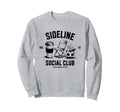 Sideline Social Club Soccer Mom Sweatshirt - Aesthetic Graphic Men Women - T-Shirt, Sweatshirt, Hoodie