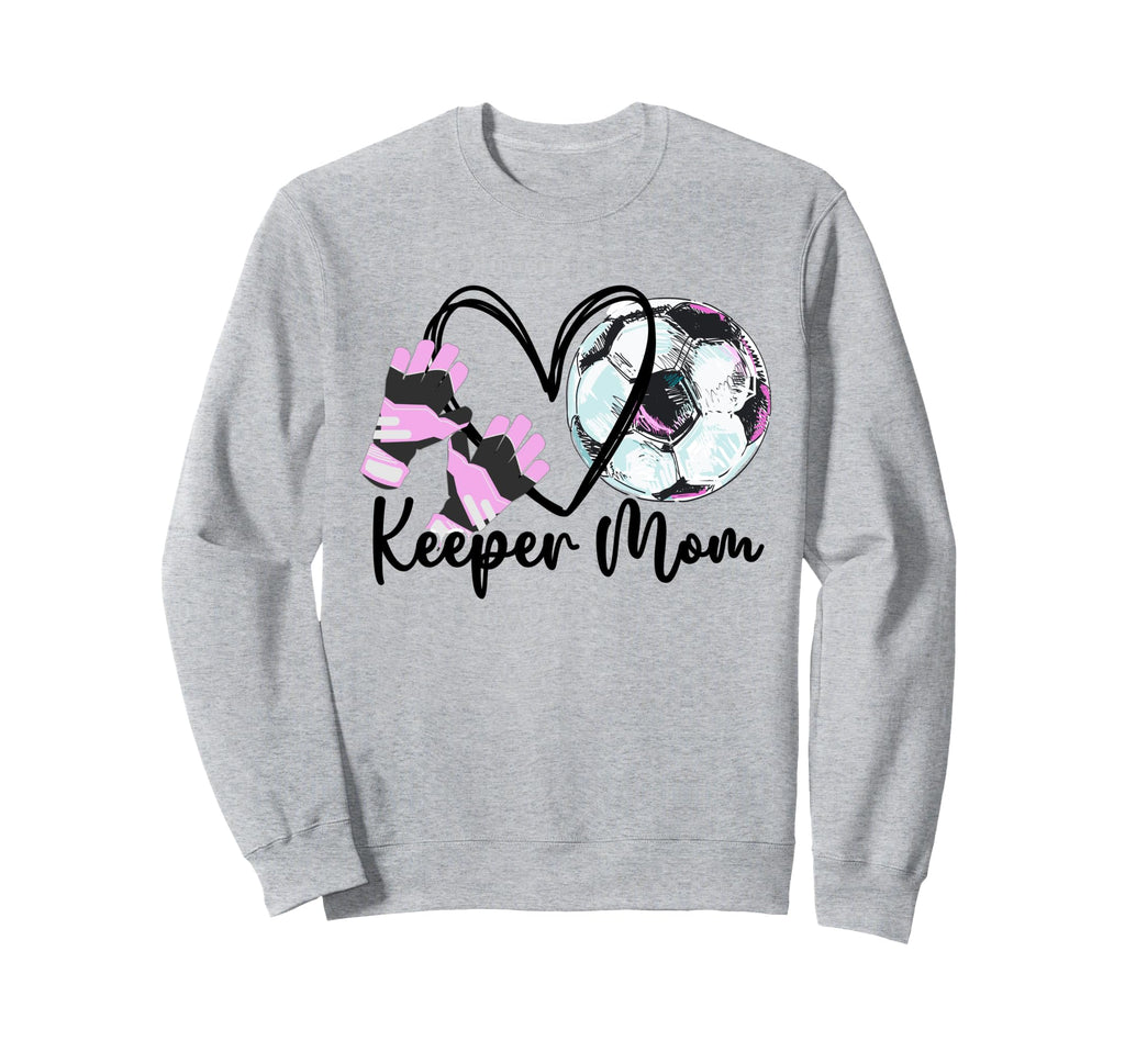 Keeper Mom Goalkeeper Soccer Mama Sweatshirt - Novelty Apparel Men Women - T-Shirt, Sweatshirt, Hoodie