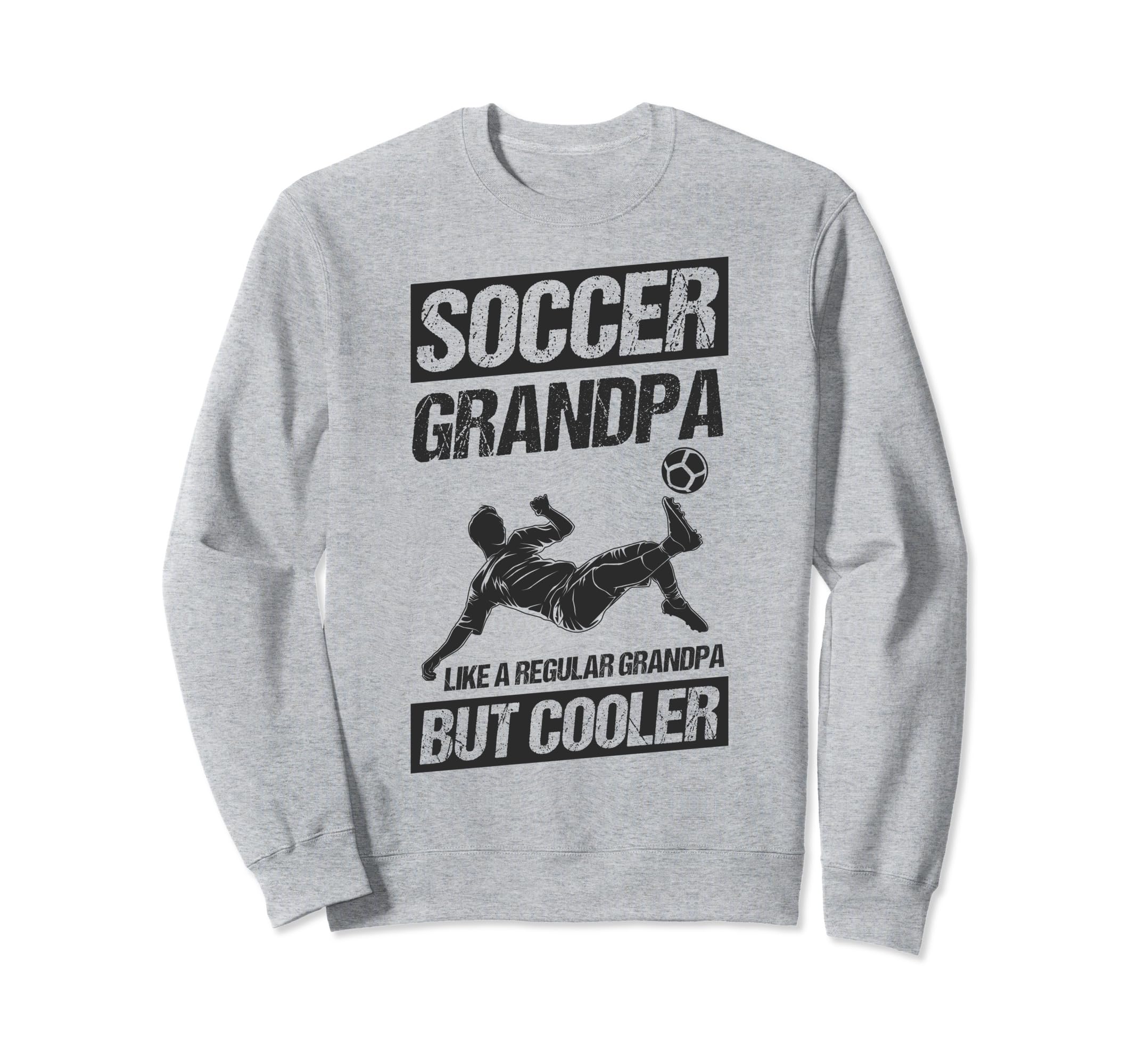 Soccer Grandpa Like Regular Sweatshirt - Fun Novelty Design Men Women - T-Shirt, Sweatshirt, Hoodie