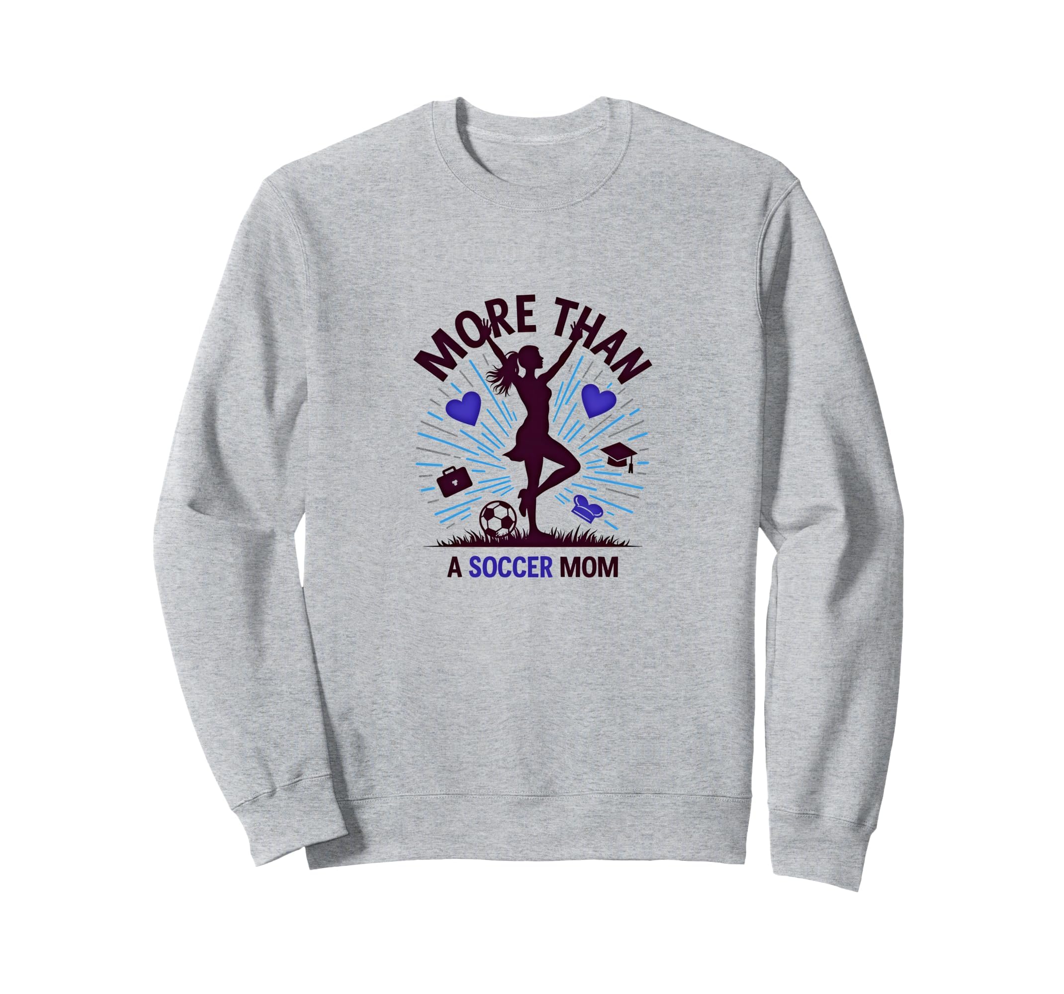 More Than Soccer Mom Multitasking Sweatshirt - Trendy Graphic for Adults - T-Shirt, Sweatshirt, Hoodie