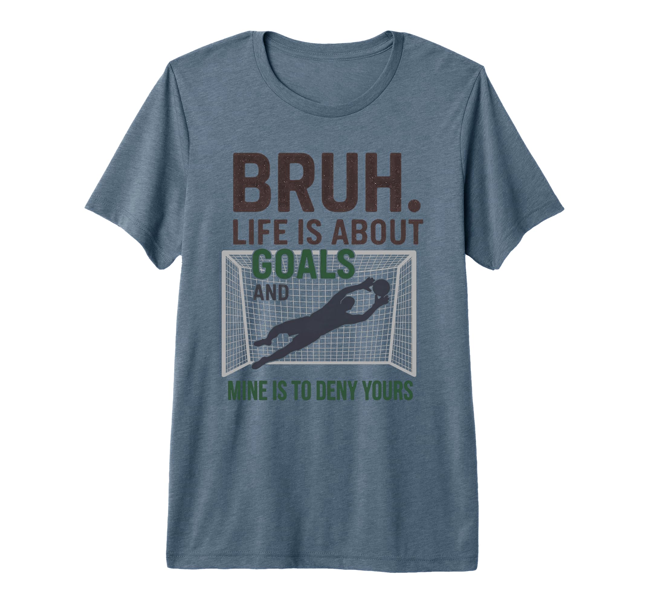 Bruh Life Is About Goals And Mine T-Shirt - Casual Everyday Wear Men Women - T-Shirt, Sweatshirt, Hoodie