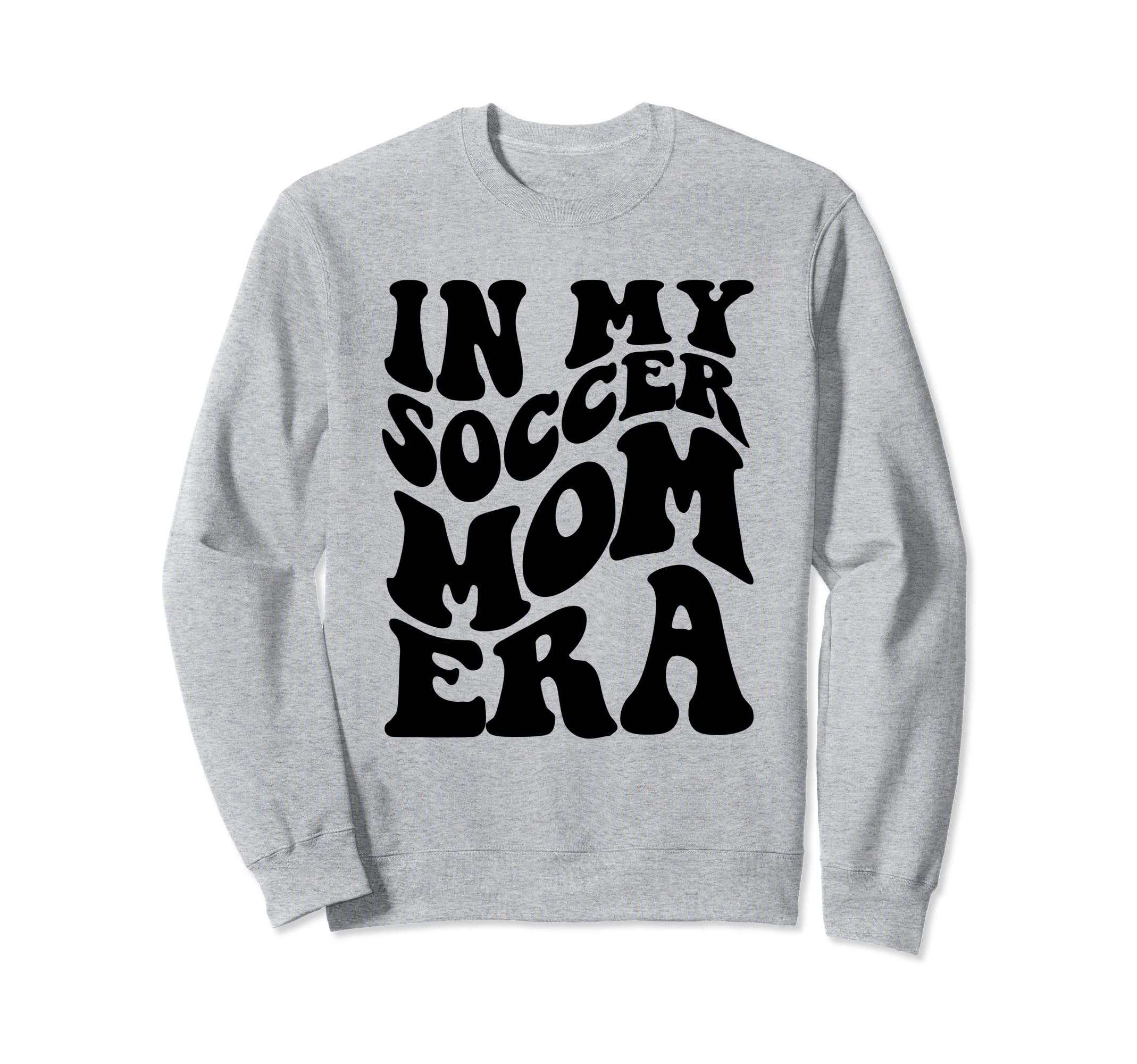 Funny Groovy My Soccer Mom Era Sweatshirt - Fun Novelty Design Unisex - T-Shirt, Sweatshirt, Hoodie